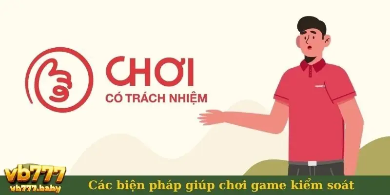 Biện pháp giúp chơi game kiểm soát