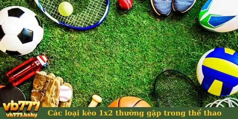 Các loại kèo 1x2 thường gặp trong thể thao