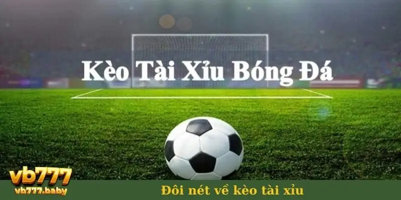 Đôi nét về kèo tài xỉu