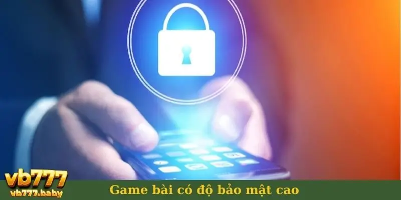 Game bài có độ bảo mật cao