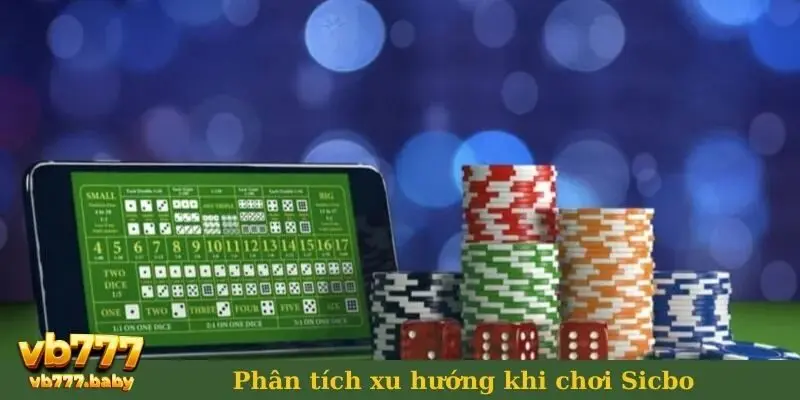 Phân tích xu hướng khi chơi Sicbo