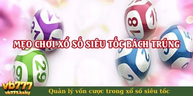 Quản lý vốn cược trong xổ số siêu tốc