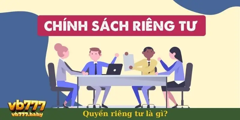 Quyền riêng tư là gì?