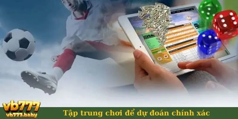 Tập trung chơi để dự đoán chính xác
