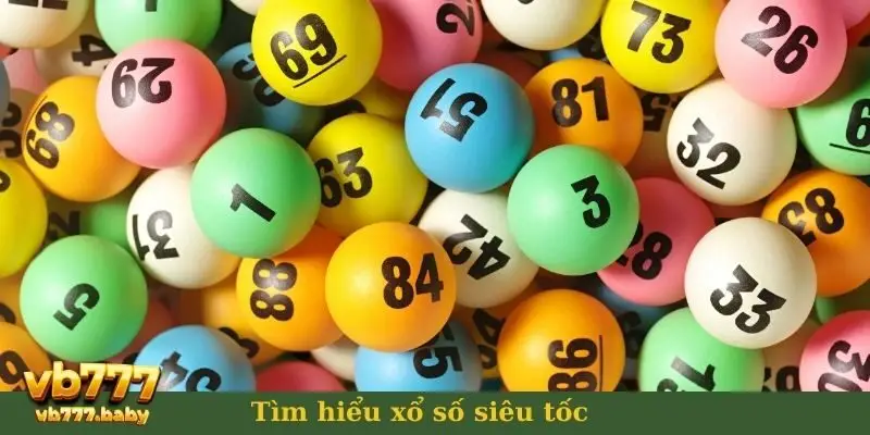 Tìm hiểu xổ số siêu tốc 