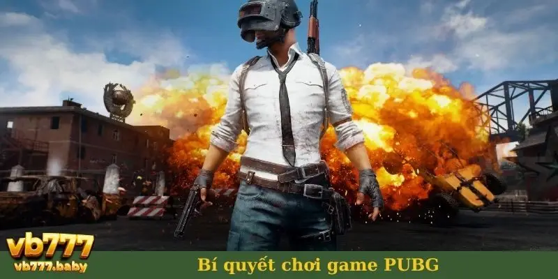 Bí quyết chơi game PUBG