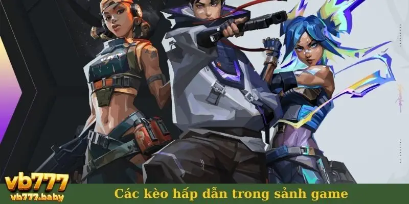 Các kèo hấp dẫn trong sảnh game