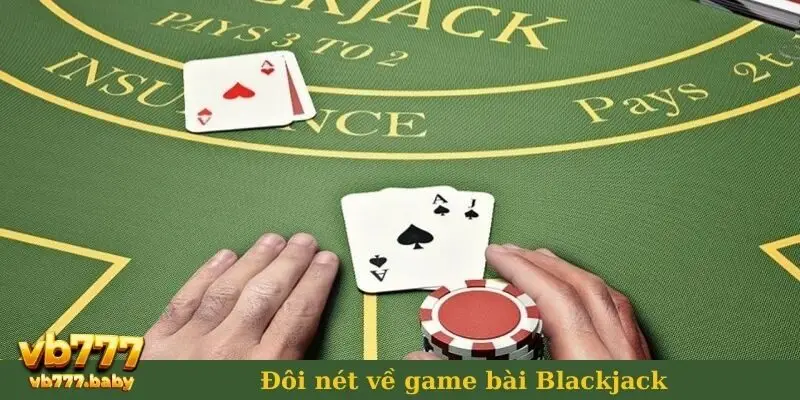 Đôi nét về game bài Blackjack