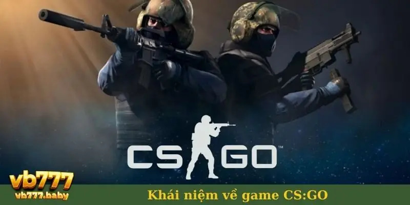 Khái niệm về game CS:GO