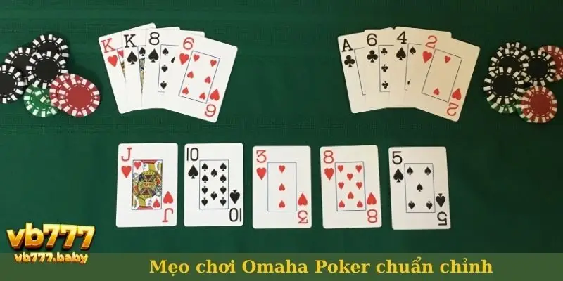 Mẹo chơi Omaha Poker chuẩn chỉnh