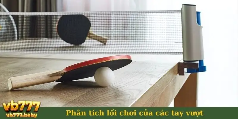 Phân tích lối chơi của các tay vợt
