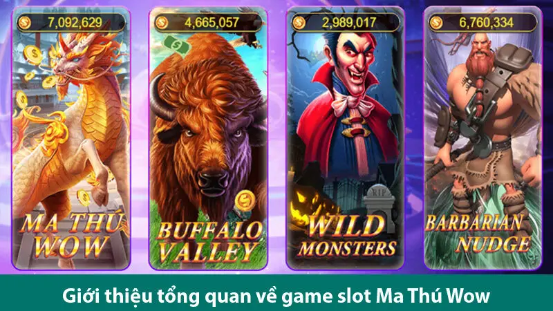 Nổ hũ Ma Thú Wow: Game quay hũ hot nhất, vô vàn phần thưởng hấp dẫn