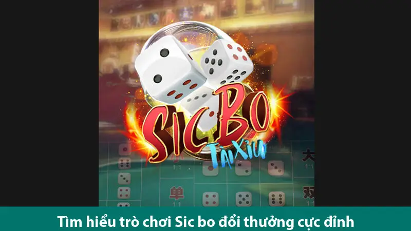Khám phá mẹo chơi trò chơi Sic bo đổi thưởng thắng liên tục