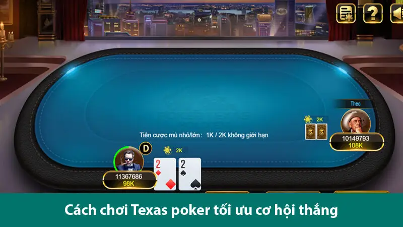 Hướng dẫn chơi và cách chơi game bài poker Texas Holdem tối ưu nhất